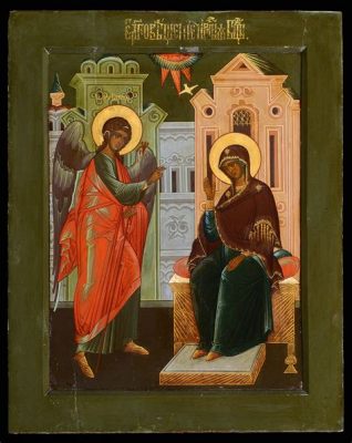 The Annunciation Icon: A Glimpse into Byzantine Influence and Early Russian Religious Art!